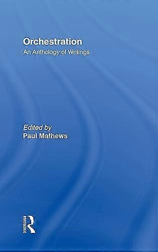 Orchestration: An Anthology of Writings