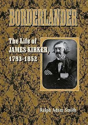 Borderlander - La vida de James Kirker 1793-1852