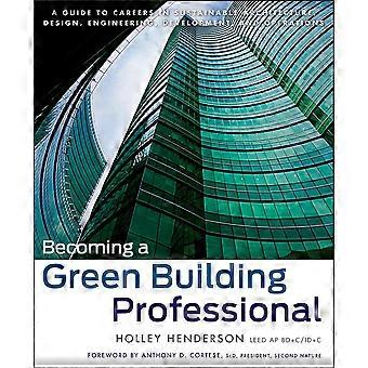 Green-Building Profi: ein Leitfaden für Karrieren in nachhaltiger Architektur, Design, Engineering, Entwicklung und Betrieb