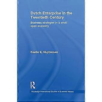 Nederlands ondernemerschap in de 20e eeuw: bedrijfsstrategieën in klein open land (Routledge International Studies in Business History)