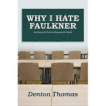 Varför jag hatar Faulkner: En essä med praktiska exempel (en roman)