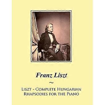 Liszt - Täydelliset unkarilaiset rapsodiat pianolle (Liszt Hungarian Rhapsodies, nuotit)
