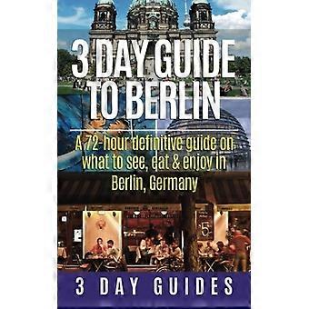 3 dagars guide till Berlin -En 72-timmars definitiv guide om vad du kan se, äta och njuta av