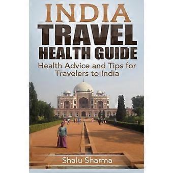 Reiseführer für Indien: Gesundheitstipps und Gesundheitstipps für Reisende nach Indien