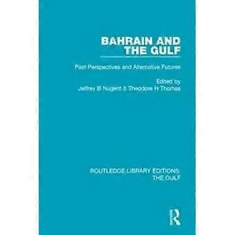 Bahrain og Gulfen: Tidligere perspektiver og alternative fremtider - Taylor & Francis Ltd