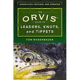 The Orvis Guide to Leaders, Knots, and Tippets