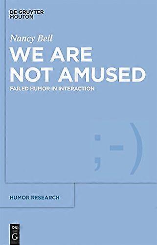 We Are Not Amused Failed Humor in Interaction