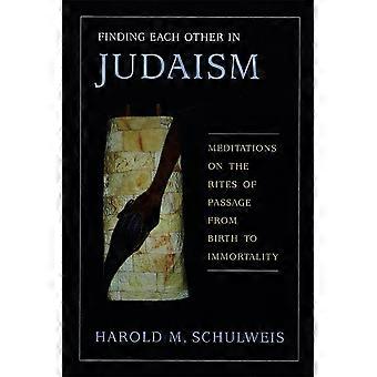 Finding each other in judaism meditations on the rites of passage from birth to immortality