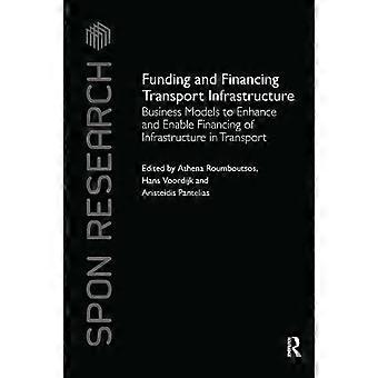 Funding And Financing Transport Infrastructure Business Models To Enhance And En - Taylor & Francis Ltd