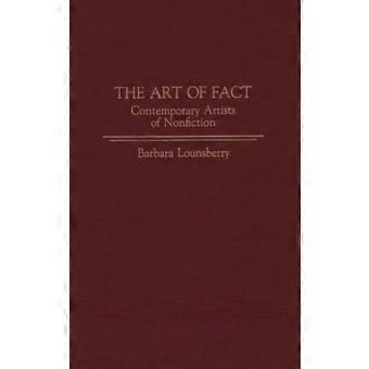 The Art Of Fact Contemporary Artists Of Nonfiction