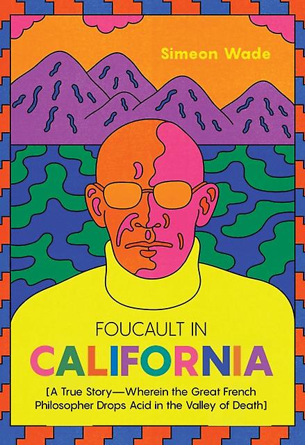Foucault In California - Simeon Wade - Autobiography: general - Heyday Books - Paperback