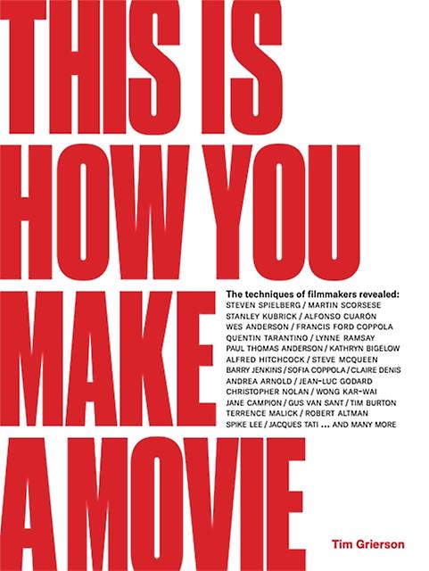 This Is How You Make A Movie by Tim Grierson Hardback Book