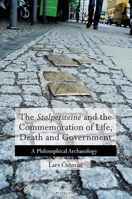 The Stolpersteine And The Commemoration Of Life Death And Government by Lars Ostman Paperback Book