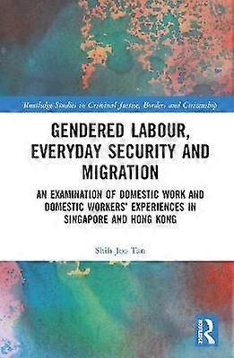 Gendered Labour Everyday Security and Migration