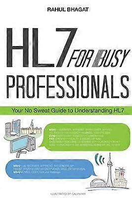 HL7 For Busy Professionals Your No Sweat Guide to Understanding HL7