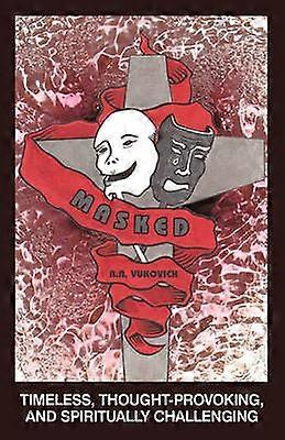 Masked Timeless ThoughtProvoking and Spiritually Challenging