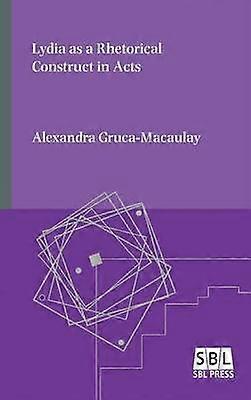 Lydia as a Rhetorical Construct in Acts Emory Studies in Early Christianity