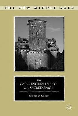The Carolingian Debate over Sacred Space