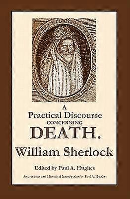 A Practical Discourse Concerning Death