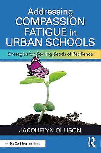 Addressing Compassion Fatigue In Urban Schools by Jacquelyn Ollison Paperback