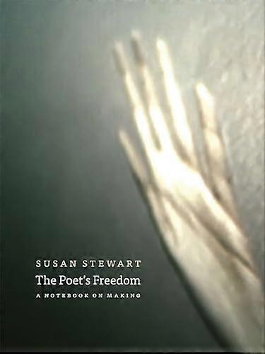 The Poets Freedom: A Notebook on Making