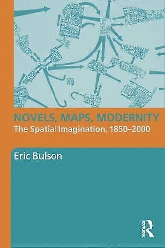 Novels Maps Modernity: The Spatial Imagination 1850 2000