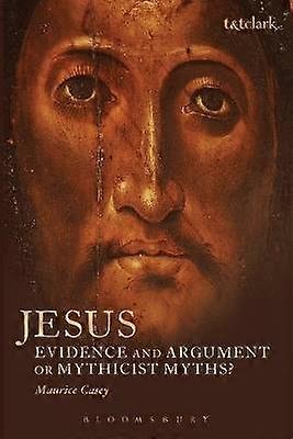 Jesus: Evidence and Argument or Mythicist Myths?
