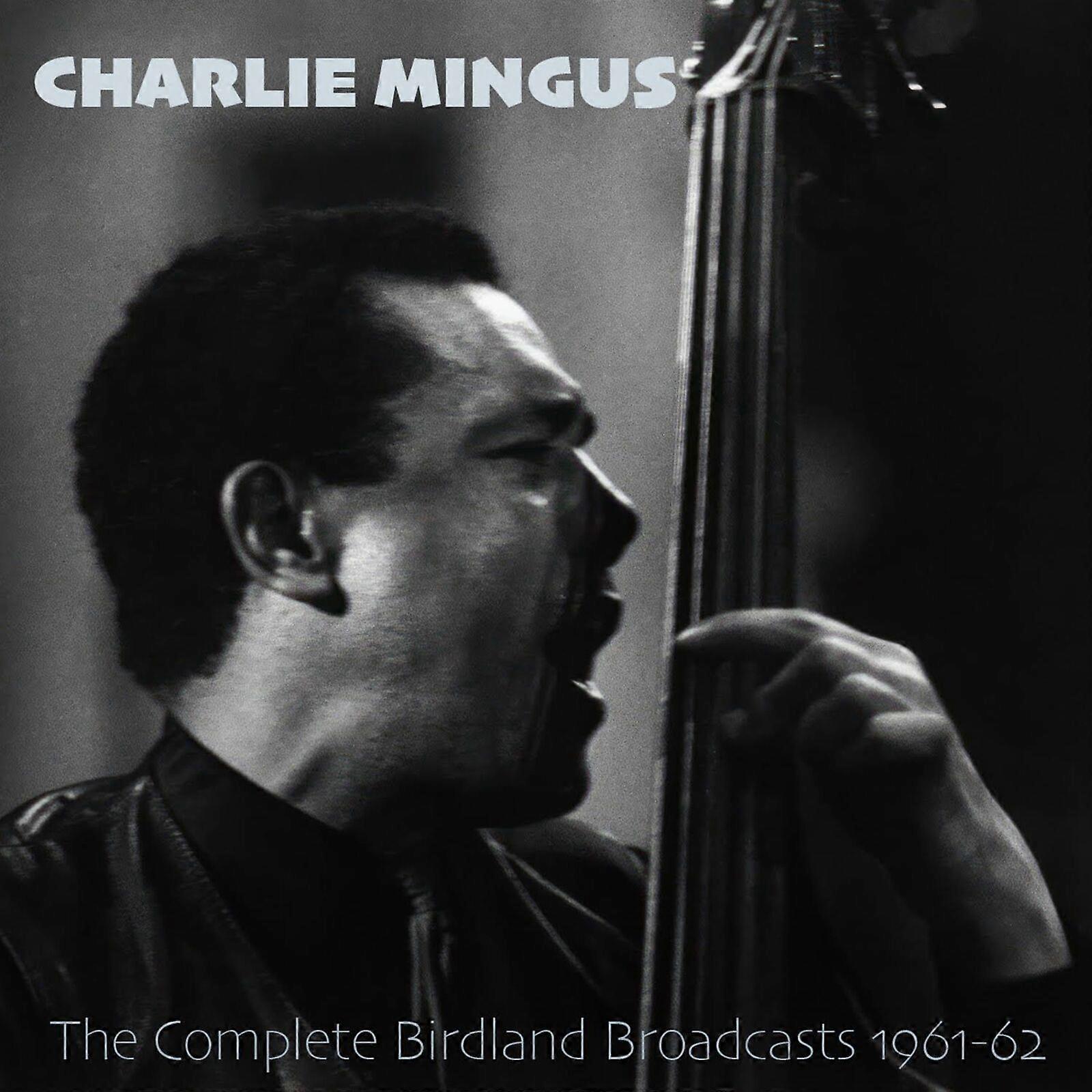 Charles Mingus - The Complete Birdland Broadcasts 1961-62 [CD]
