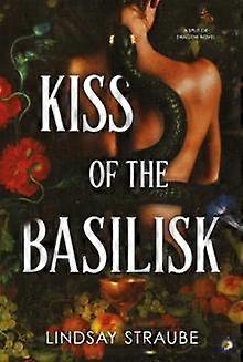 Kiss Of The Basilisk by Lindsay Straube Hardback Book