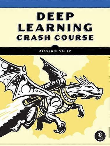 Deep Learning Crash Course - Jesus Pineda - Computer programming software engineering - No Starch Press,US - Paperback