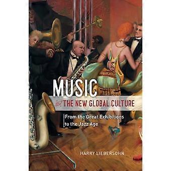 Musik und die neue globale Kultur: Von den großen Ausstellungen bis zum Jazzzeitalter (Big Issues in Music)