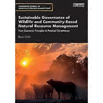 Nachhaltige Steuerung von Wildtieren und gemeinschaftsbasiertes Management natürlicher Ressourcen: Von ökonomischen Prinzipien zur praktischen Steuerung (Earthscan-Studie)