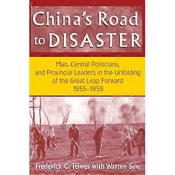 Chinas Road to Disaster : Mao, politici centrali e leader provinciali nello sviluppo del grande balzo in avanti, 1955-1959