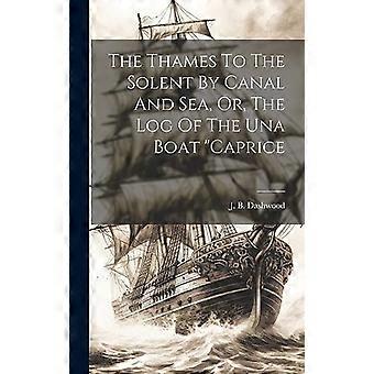 De Theems naar de Solent door kanaal en zee, of, het logboek van de Una-boot