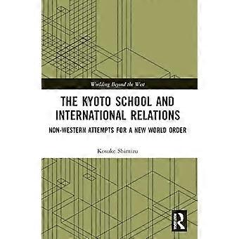 Die Kyoto-Schule und die Internationalen Beziehungen: Nicht-westliche Versuche einer neuen Weltordnung (Worlding Beyond the West)