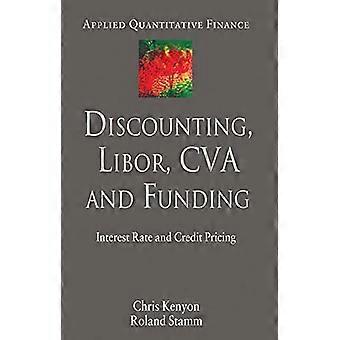 Diskontierung, LIBOR, CVA und Finanzierung: Zins- und Kreditpreise: 2012 (Applied Quantitative Finance)