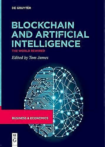 Blockchain and Artificial Intelligence: The World Rewired