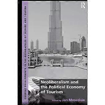 Neoliberalism And The Political Economy Of Tourism - Jan Mosedale