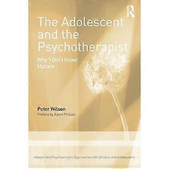 The Adolescent and the Psychotherapist Why I Dont Know Matters