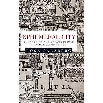 Cidade Efêmera, Impressão Barata e Cultura Urbana na Veneza Renascentista - Rosa Salzberg - Capa Dura - Livro em Inglês - História