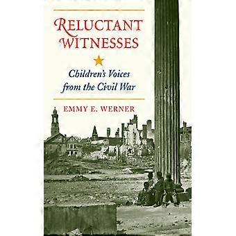 Testemunhas Relutantes: Vozes Infantis da Guerra Civil - Emmy E. Werner - Brochura - Livro em Inglês - História