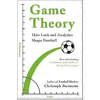 Game Theory How Luck and Analytics Shape Football