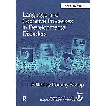 Language and Cognitive Processes in Developmental Disorders A Special Issue of Language and Cognitive Processes
