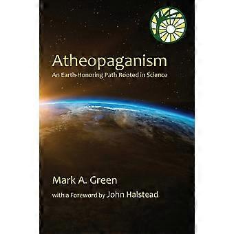 Atheopaganism An Earth-honoring Path Rooted In Science - Mark Alexander Green - Paperback - en Book