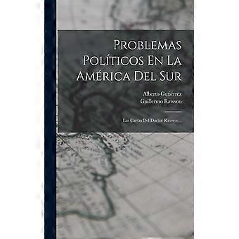 Problemas Polticos En La Amrica Del Sur Las Cartas Del Doctor Rawson - Alberto Gutirrez - Paperback - English Book - History