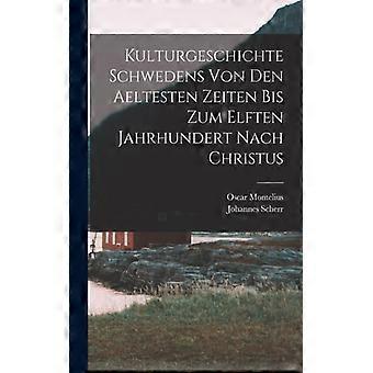 Kulturgeschichte Schwedens Von Den Aeltesten Zeiten Bis Zum Elften Jahrhundert N - Johannes Scherr - Paperback - English Book - History