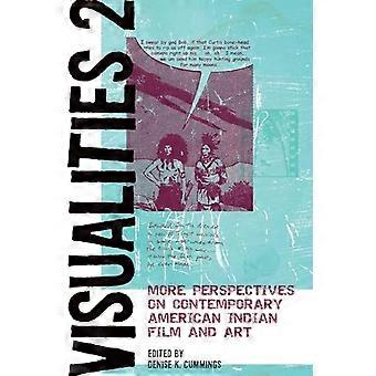 Visualities 2 More Perspectives on Contemporary American Indian Film and Art