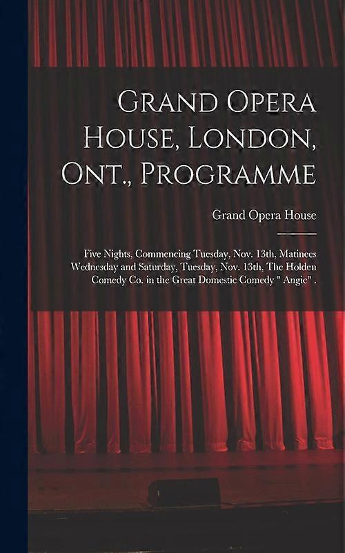 Grand Opera House London Ont. Programme Microform Five Nights Commen
