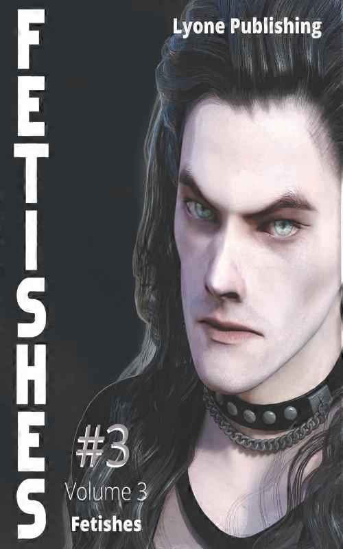 Fetishes Volume 3