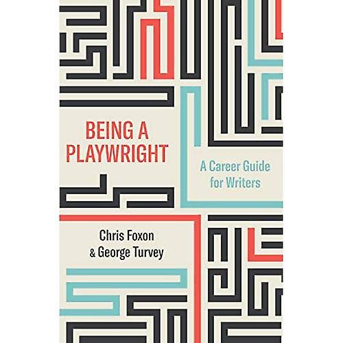 Being a Playwright: A Career Guide for Writers